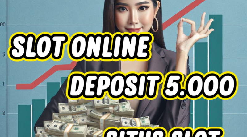 Situs slot deposit dana 5000